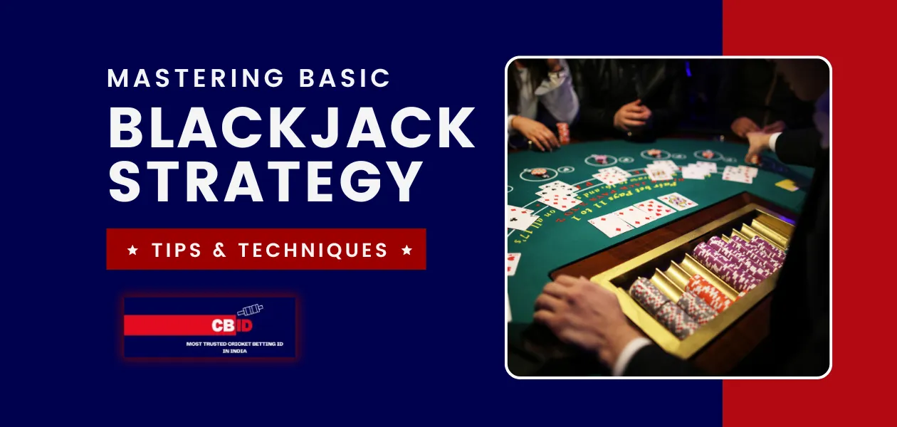 mastering basic blackjack strategy tips and techniques