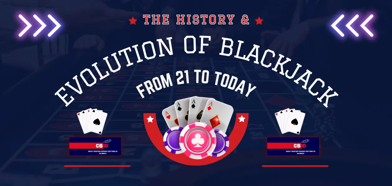 the history and evolution of blackjack from 21 to today