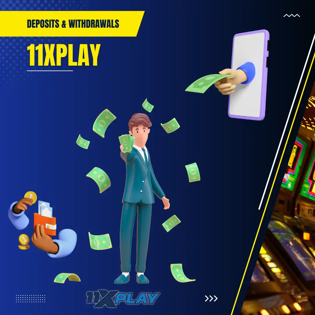 deposit and withdrawals on 11xplay