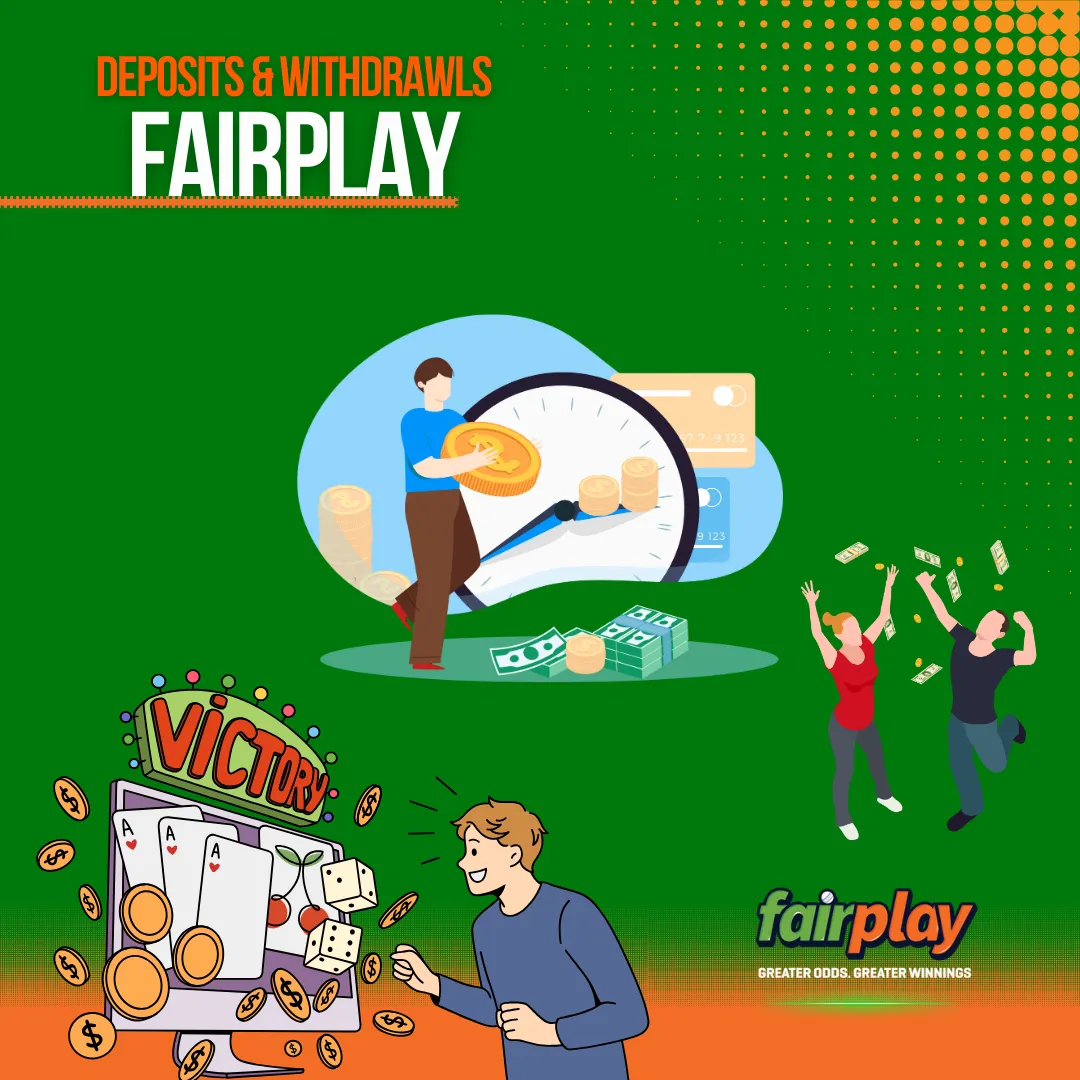 deposit and withdrawals on fairplay