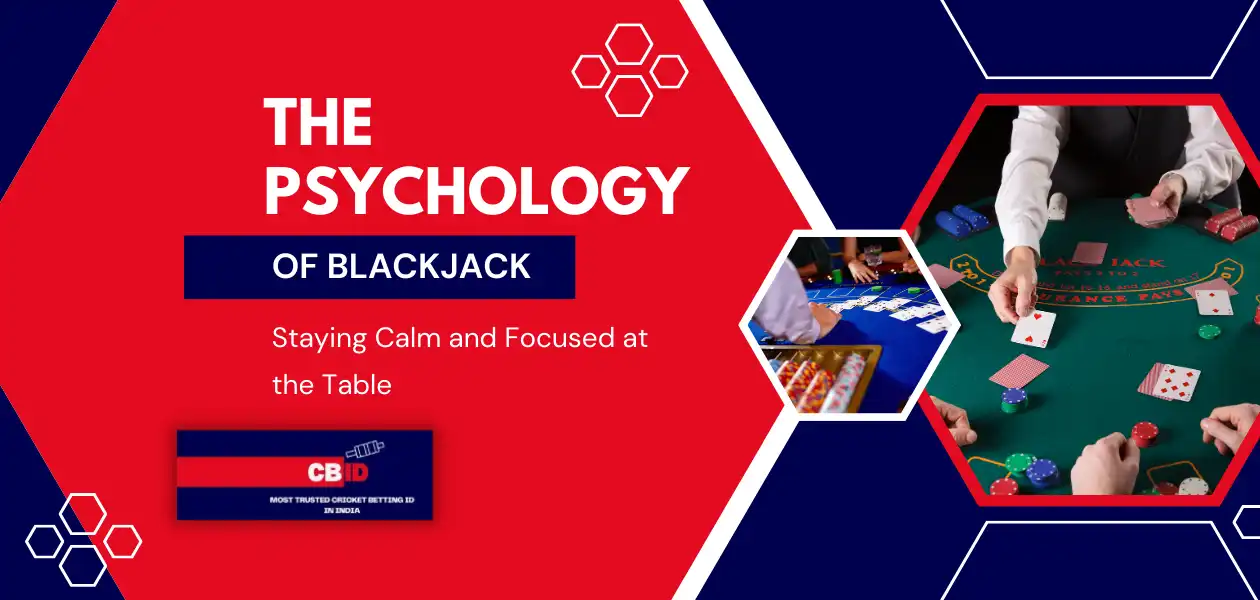 the psychology of blackjack staying calm and focused at the table