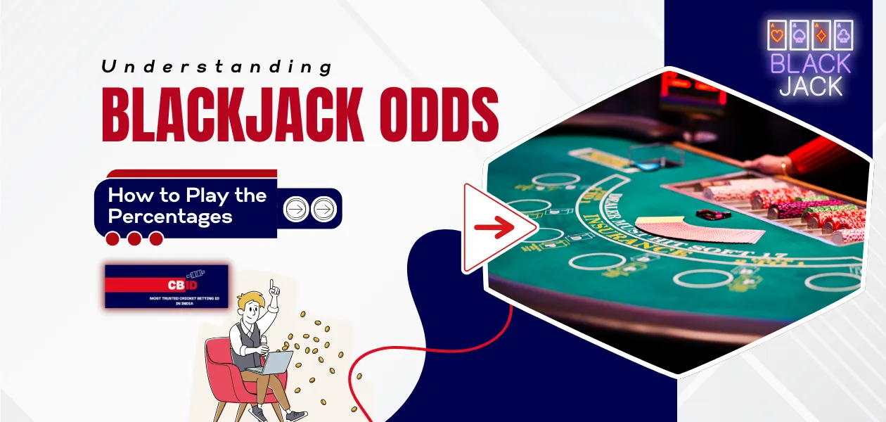 understanding blackjack odds how to play the percentages